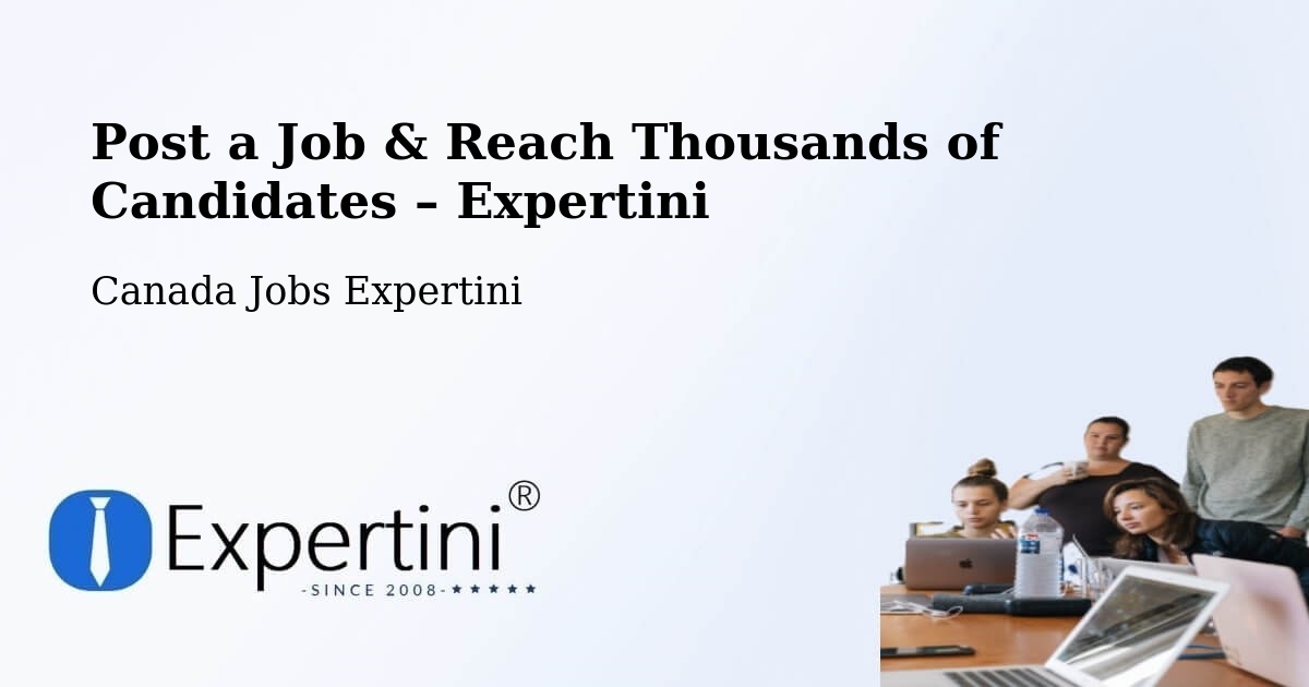 Post a Job in Jonquière – Hire the Right Talent - Jonquière, Canada Jobs Expertini